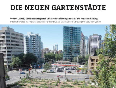 Die neuen Gartenstädte - Stadtplanung und urbane Gärten
